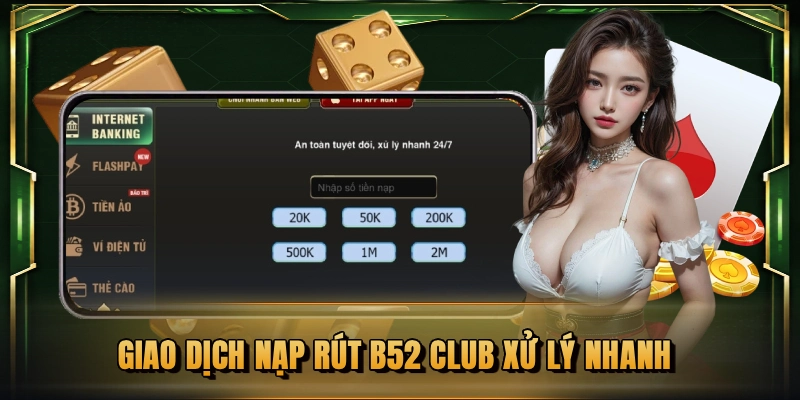 Giao dịch nạp rút B52 CLUB xử lý nhanh