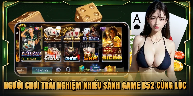Người chơi trải nghiệm nhiều sảnh game B52 cùng lúc