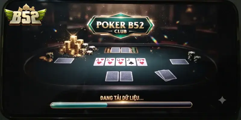 Poker B52 CLUB - Chạm thế giới game bài đỉnh chất cho dân chơi cá tính