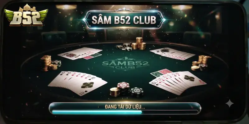 Sâm B52 CLUB trải nghiệm game bài đổi thưởng cuốn hút khó rời
