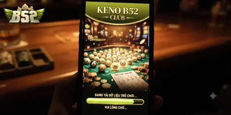 Keno B52 CLUB cơ hội đổi thưởng cực nhanh, giải trí phong cách riêng