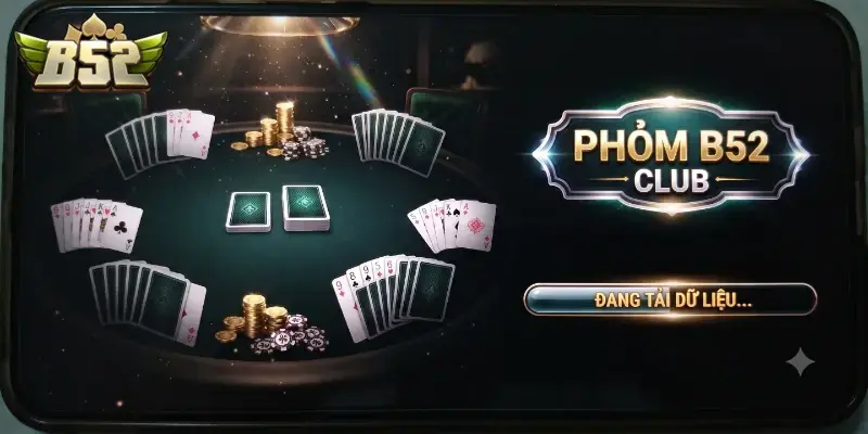 Phỏm B52 CLUB trải nghiệm game bài hấp dẫn cùng cơ hội nhận thưởng lớn