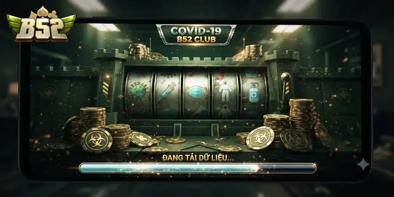 COVID-19 B52 CLUB cập nhật mới nhất về ảnh hưởng và chính sách hoàn trả