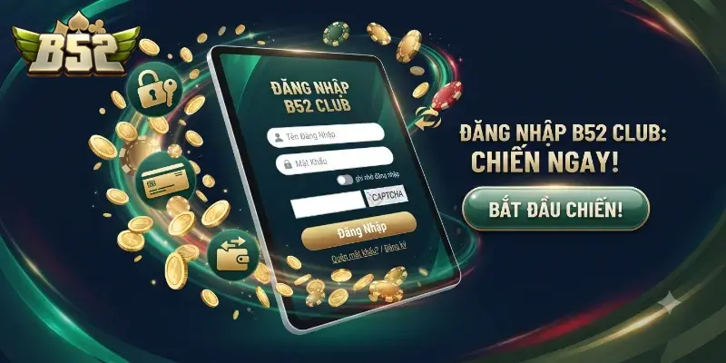 Đăng nhập B52 CLUB dễ dàng, bảo mật an tâm và nhận ưu đãi thành viên mới